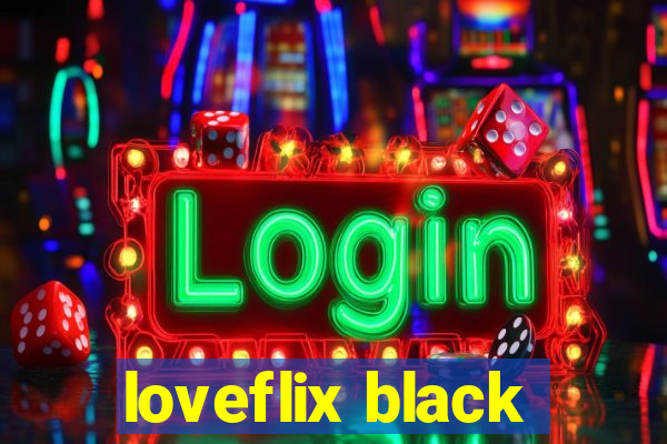 loveflix black